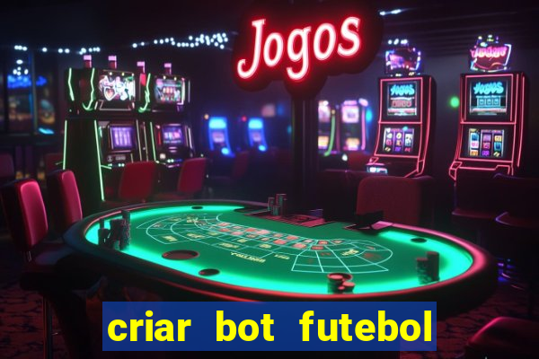 criar bot futebol virtual bet365